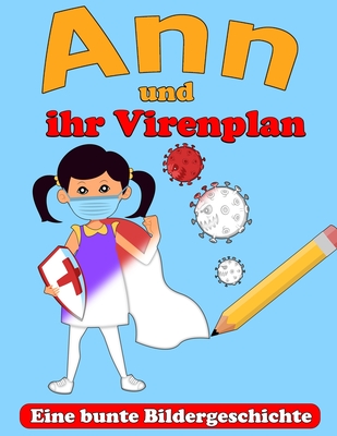 Ann und ihr Virenplan: Inspirieren Sie Ihre Kinder zum Schutz vor COVID - Beck, Hannah