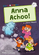 Anna Achoo!: (White Early Reader)