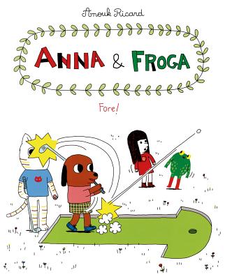 Anna and Froga: Fore!: Fore! - Ricard, Anouk, and Dascher, Helge (Translated by)