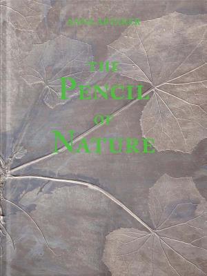 Anna Artaker: The Pencil of Nature - Artaker, Anna, and Ortner-Kreil, Lisa (Editor), and Brugger, Ingried (Editor)