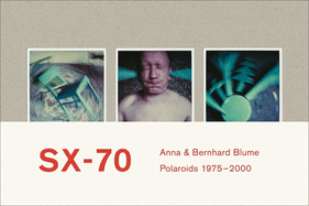 Anna & Bernhard Blume: SX-70 Polaroids 1975 - 2000