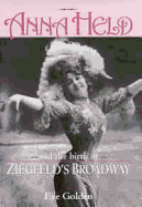 Anna Held & Birth of Ziegfeld's