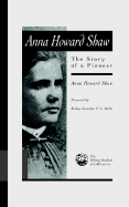 Anna Howard Shaw: The Story of a Pioneer