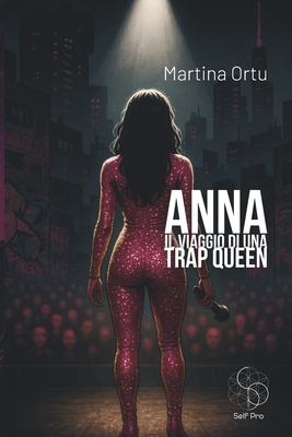 Anna: il viaggio di una trap queen - Ortu, Martina