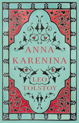 Anna Karenina - Tolstoy, Leo, and Garnett, Constance (Translated by)