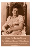 Anna Katherine Green - The Old Stone House & Other Stories: "the Hand Will Often Reveal More Than the Countenance ...."