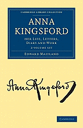 Anna Kingsford 2 Volume Set: Her Life, Letters, Diary and Work - Maitland, Edward