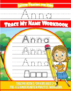 Anna Letter Tracing for Kids Trace My Name Workbook: Tracing Books for Kids Ages 3 - 5 Pre-K & Kindergarten Practice Workbook