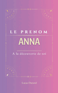 Anna: Prenoms Anna psychog?n?alogie ORIGINE signification ETYMOLOGIE Symbolique livre prenom