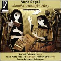 Anna Segal: Chamber Music for Harp - Adrien Eble (oboe); Jean-Marc Fessard (clarinet); Mendelssohn Ensemble Hamburg; Nicolas Deletaille (cello);...