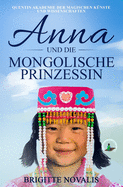 Anna und die mongolische Prinzessin: Quentin Akademie der magischen Knste und Wissenschaften, Buch 3