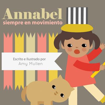Annabel Siempre En Movimiento - Mullen, Amy (Illustrator)