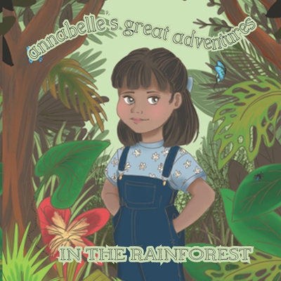 Annabelle's Great Adventures In The Rainforest - McDonald, Marie