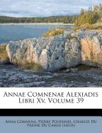Annae Comnenae Alexiadis Libri XV, Volume 39