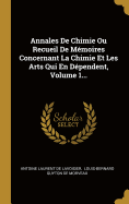 Annales De Chimie Ou Recueil De Mmoires Concernant La Chimie Et Les Arts Qui En Dpendent, Volume 1...