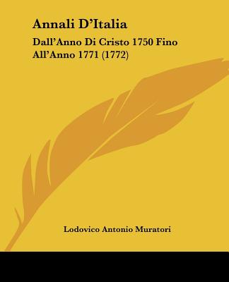 Annali D'Italia: Dall'Anno Di Cristo 1750 Fino All'Anno 1771 (1772) - Muratori, Lodovico Antonio