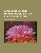 Annals of an Old Manor-House, Sutton Place, Guildford