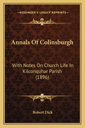 Annals of Colinsburgh: With Notes on Church Life in Kilconquhar Parish (1896)
