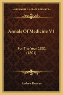 Annals Of Medicine V1: For The Year 1801 (1801)