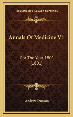 Annals of Medicine V1: For the Year 1801 (1801) - Duncan, Andrew