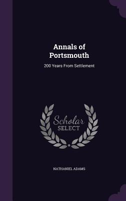 Annals of Portsmouth: 200 Years From Settlement - Adams, Nathaniel