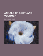 Annals of Scotland; Volume 1