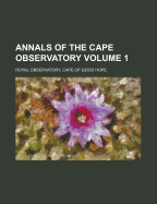 Annals of the Cape Observatory Volume 1