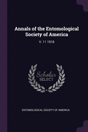 Annals of the Entomological Society of America: V. 11 1918