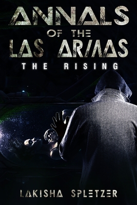 Annals of the Las Armas #1: The Rising - Spletzer, Lakisha