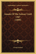 Annals of the Solway Until 1307 (1899)