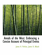 Annals of the West: Embracing a Concise Account of Principal Events