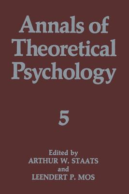 Annals of Theoretical Psychology - Staats, Arthur W (Editor), and Mos, Leendert P (Editor)