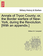 Annals of Tryon County: Or, the Border Warfare of New York, During the Revolution
