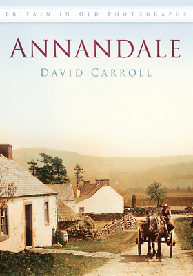Annandale: Britain in Old Photographs - Carroll, David