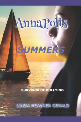 AnnaPolis Summers: I Survived Bullying! - Gerald, Linda Heavner