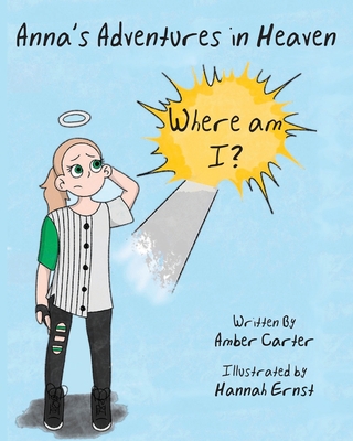 Anna's Adventures in Heaven - Where am I? - Carter, Amber