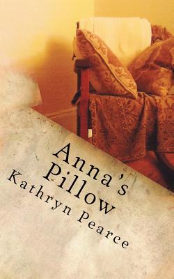 Anna's Pillow: A Northeast Minneapolis Italian Immigrant's Story - Pearce, Kathryn