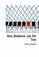 Anne Bradstreet and Her Time - Campbell, Helen