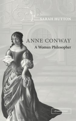 Anne Conway: A Woman Philosopher - Hutton, Sarah