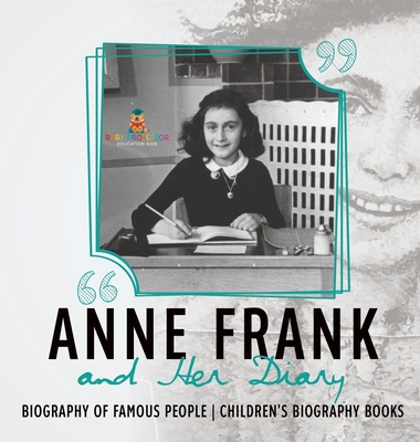 Anne Frank and Her Diary - Biography of Famous People Children's Biography Books - Baby Professor