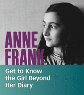 Anne Frank: Get to Know the Girl Beyond Her Diary