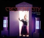 Anne LeBaron: Crescent City, a hyperopera