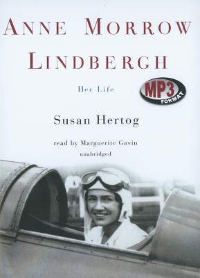 Anne Morrow Lindbergh: Her Life - Hertog, Susan, and Gavin (Read by)