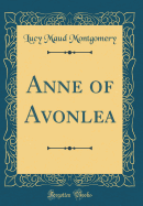 Anne of Avonlea (Classic Reprint)