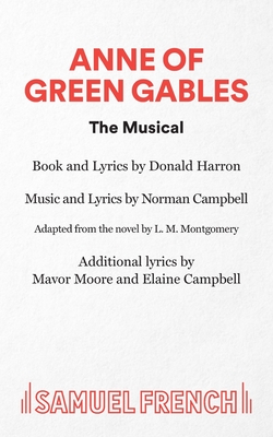 Anne of Green Gables: Libretto - Harron, Don, and Montgomery, L. M., and Campbell, Norman