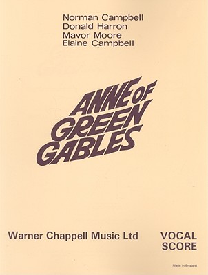 Anne of Green Gables (Vocal Score): Piano/Vocal/Guitar - Campbell, Norman (Composer), and Harron, Donald (Composer)