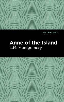 Anne of the Island - Montgomery, L M, and Editions, Mint (Contributions by)