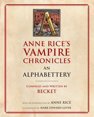 Anne Rice's Vampire Chronicles an Alphabettery - Becket, and Rice, Anne
