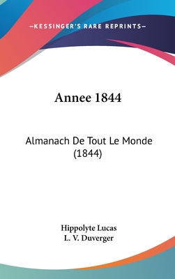 Annee 1844: Almanach de Tout Le Monde (1844) - Lucas, Hippolyte, and Duverger, L V