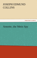 Annette, the Metis Spy